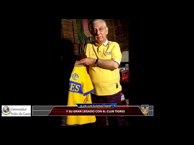 El Dr. Luis Eugenio Todd y su gran legado con el Club Tigres | Pasión Futbolera
